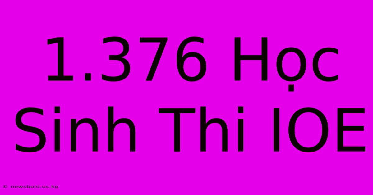 1.376 Học Sinh Thi IOE