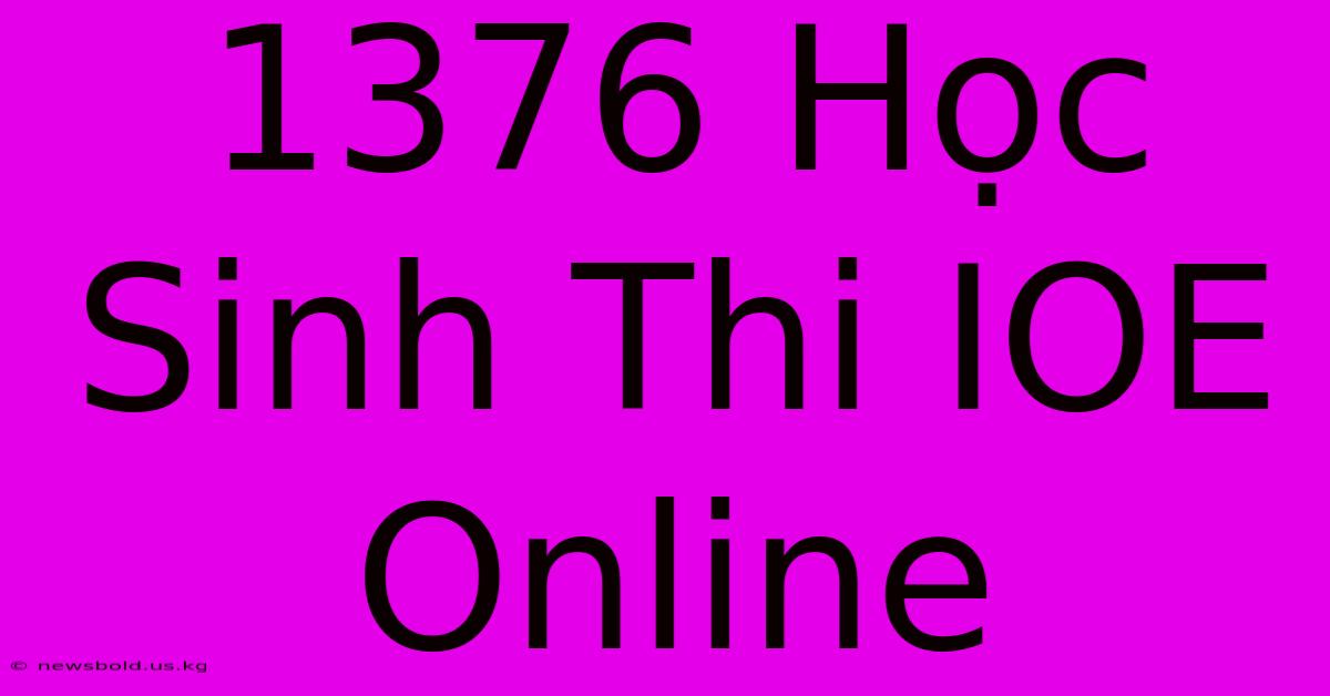 1376 Học Sinh Thi IOE Online