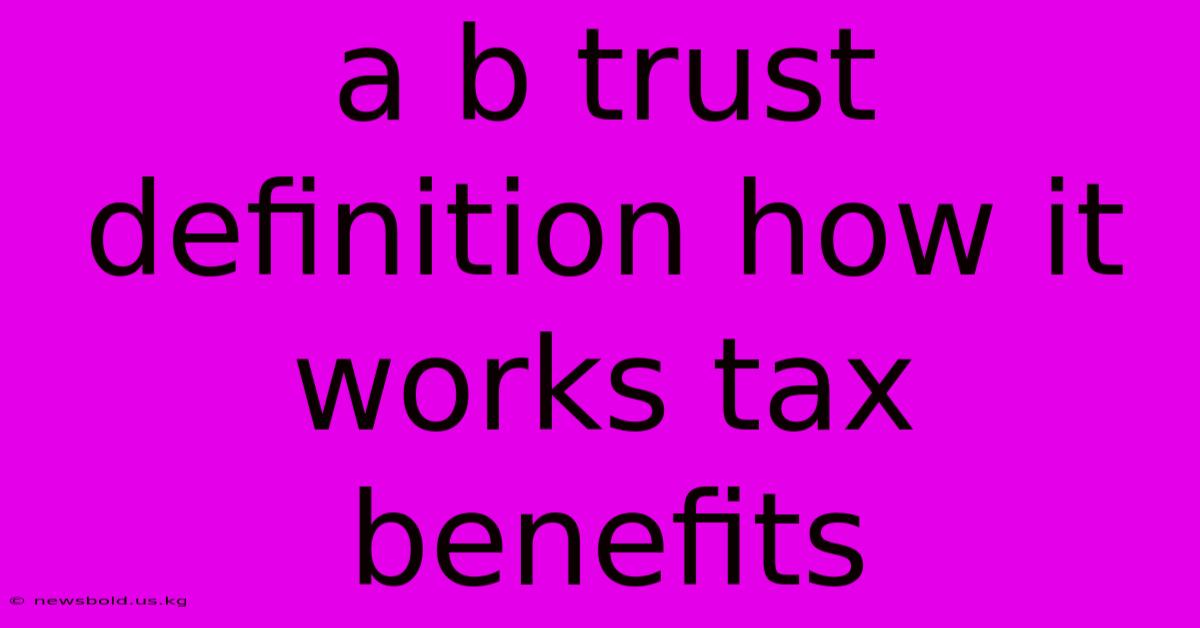 A B Trust Definition How It Works Tax Benefits