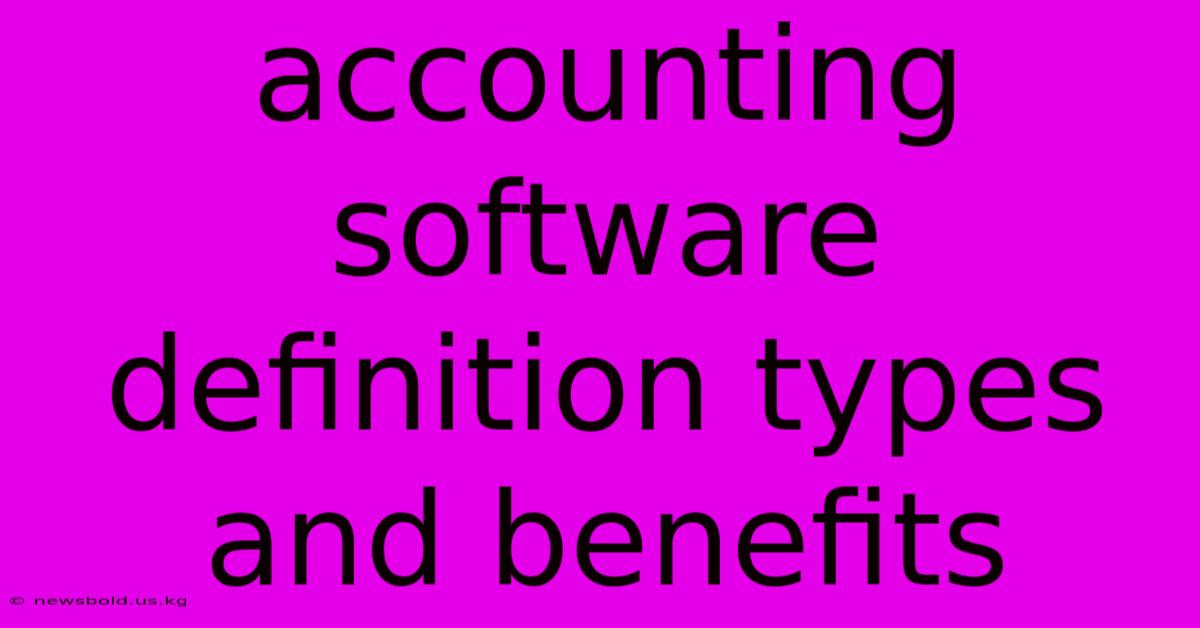 Accounting Software Definition Types And Benefits