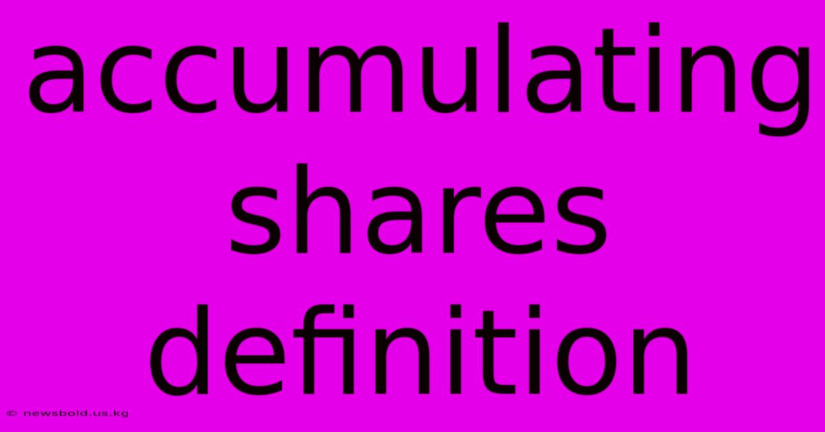 Accumulating Shares Definition