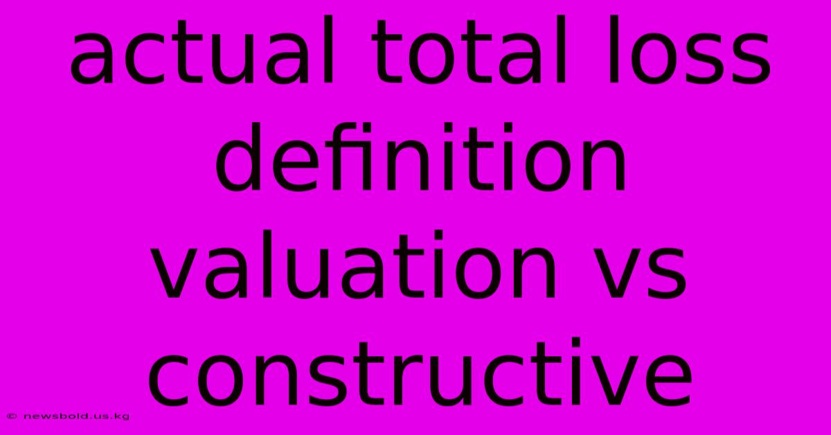 Actual Total Loss Definition Valuation Vs Constructive