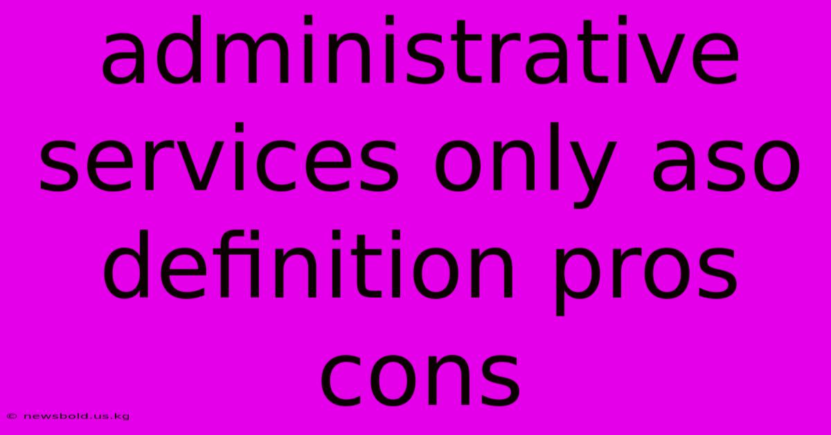 Administrative Services Only Aso Definition Pros Cons