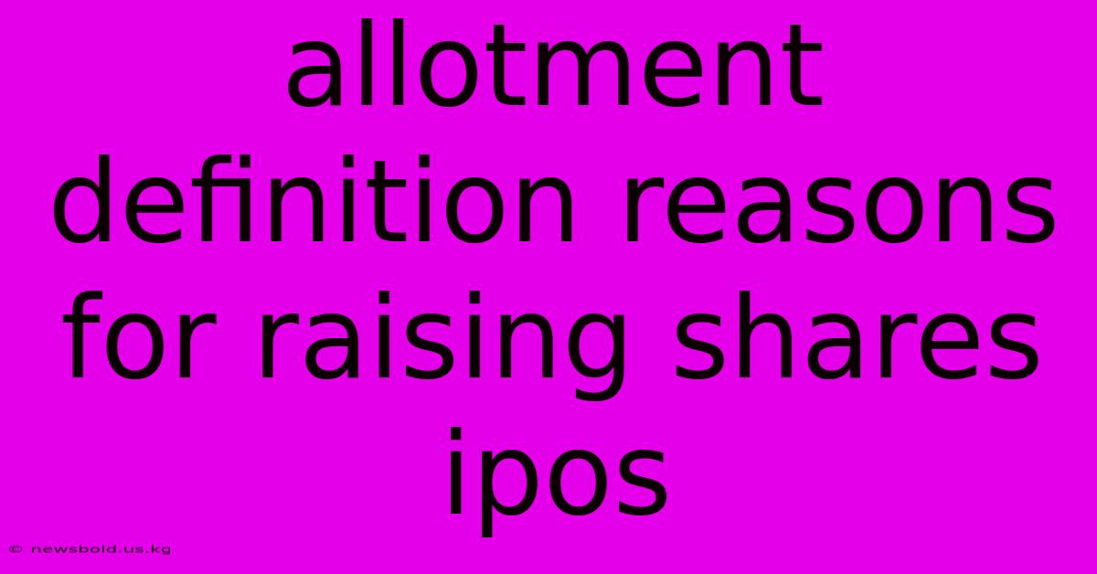 Allotment Definition Reasons For Raising Shares Ipos