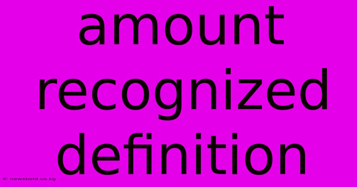 Amount Recognized Definition