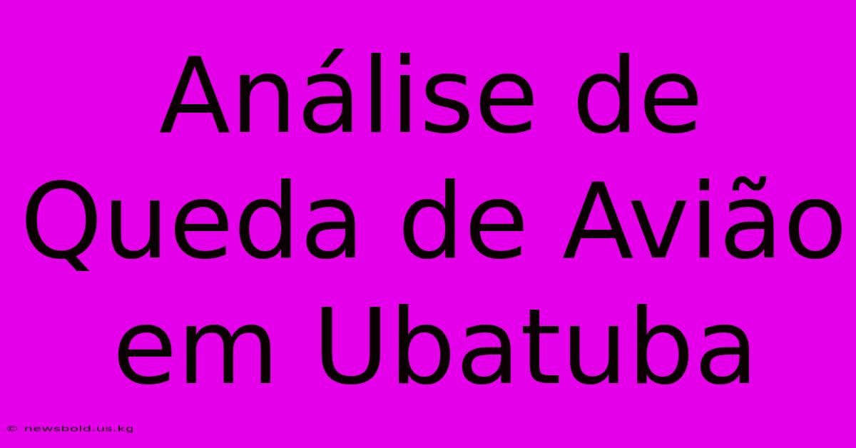 Análise De Queda De Avião Em Ubatuba