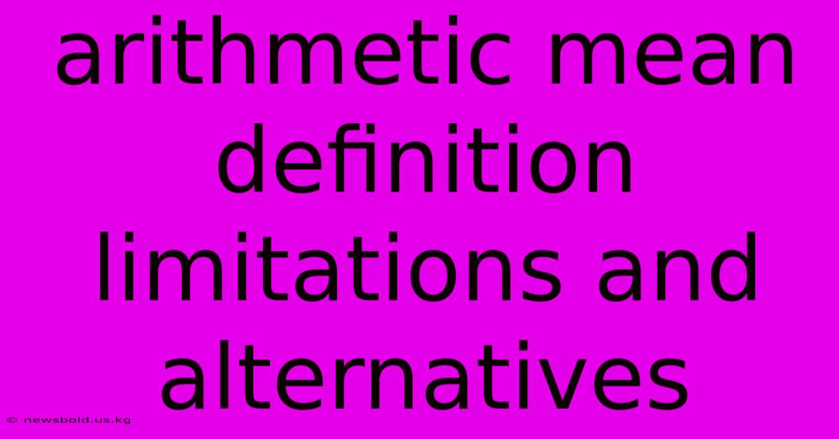 Arithmetic Mean Definition Limitations And Alternatives