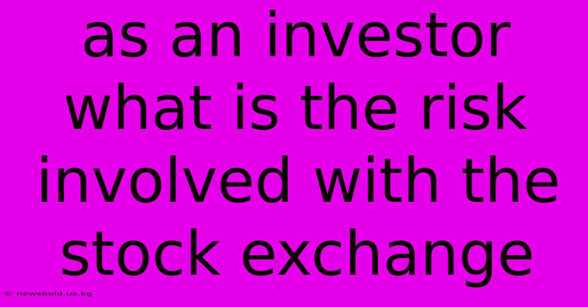 As An Investor What Is The Risk Involved With The Stock Exchange