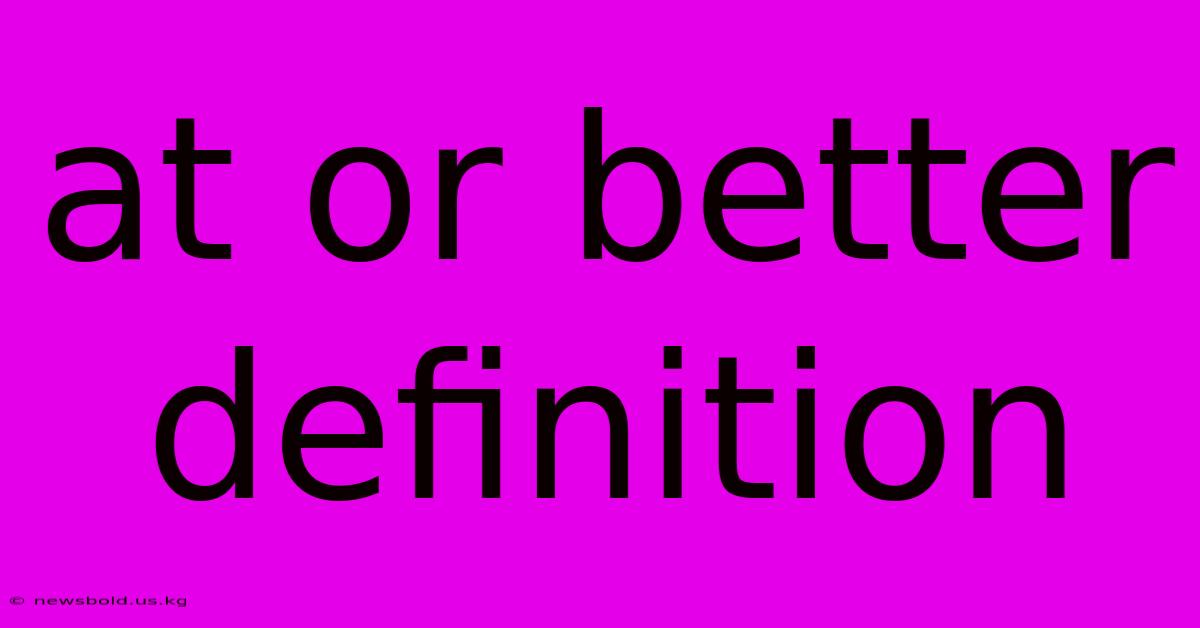 At Or Better Definition