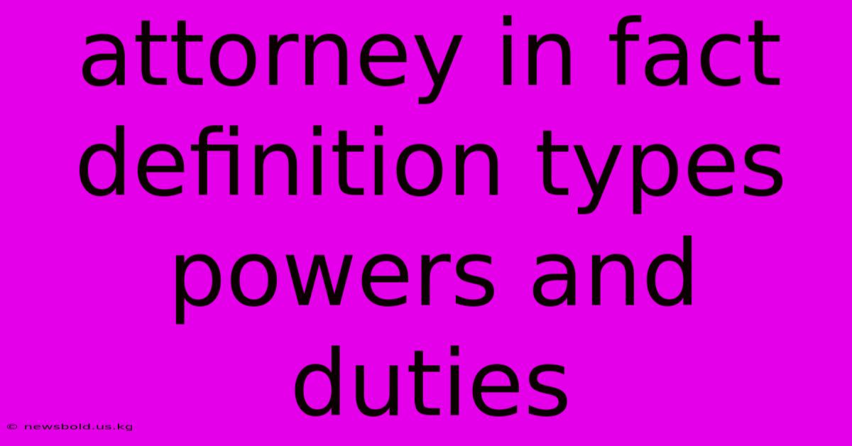 Attorney In Fact Definition Types Powers And Duties