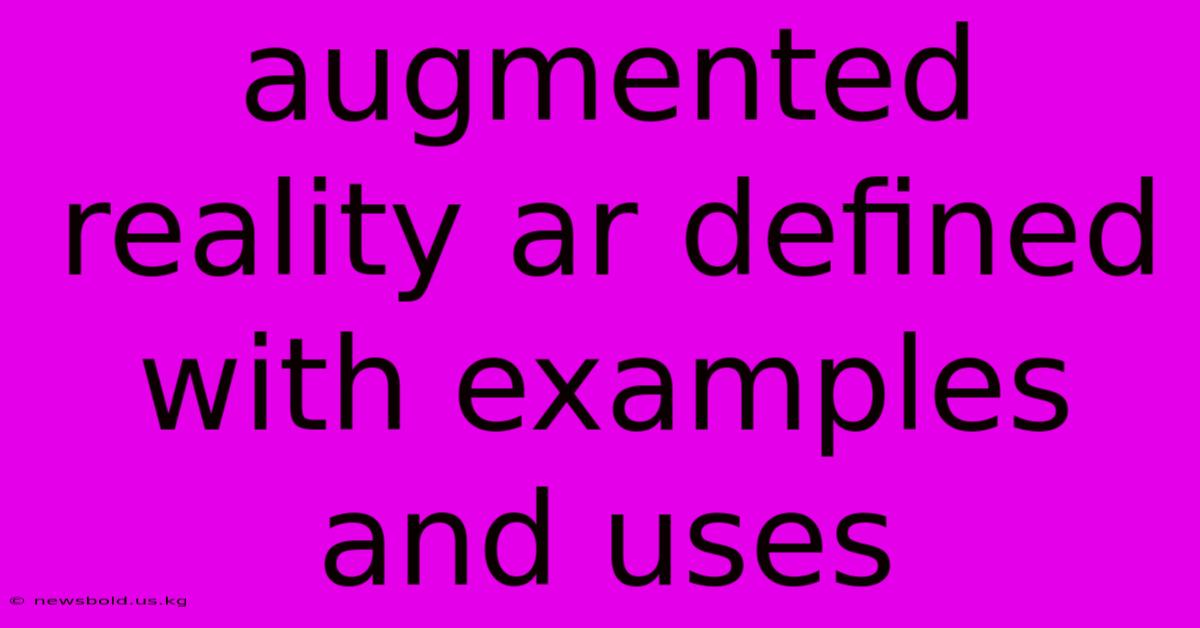 Augmented Reality Ar Defined With Examples And Uses