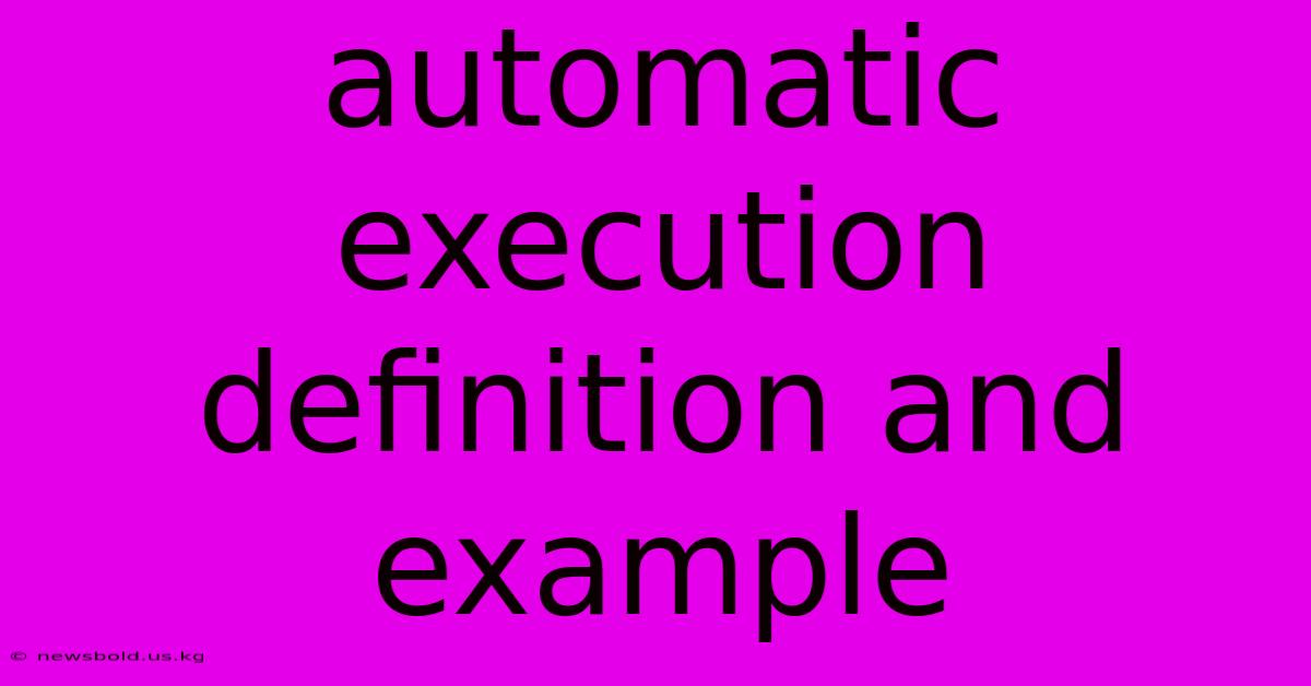 Automatic Execution Definition And Example