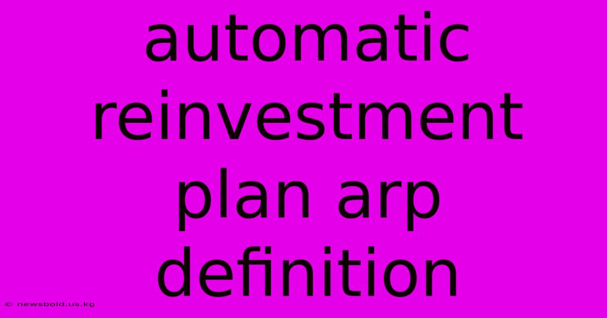 Automatic Reinvestment Plan Arp Definition