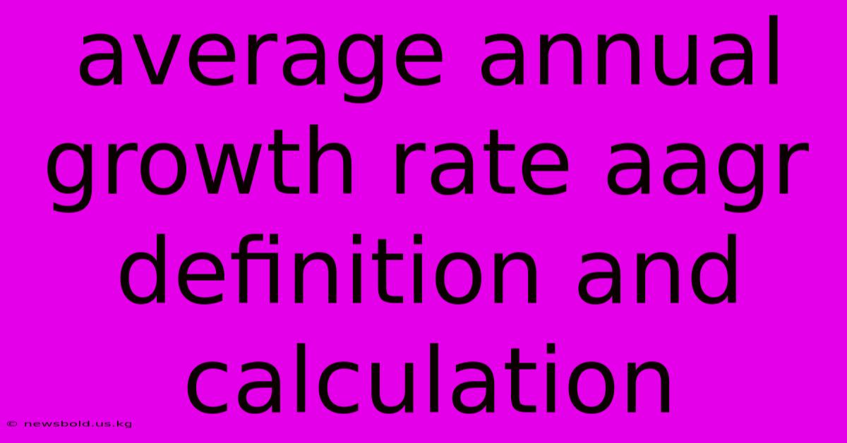 Average Annual Growth Rate Aagr Definition And Calculation