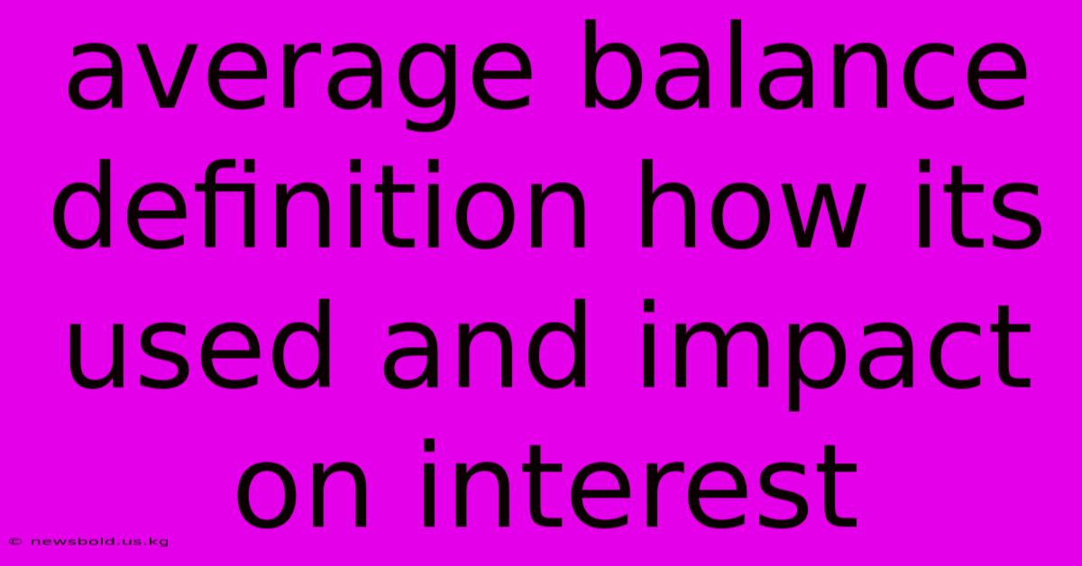 Average Balance Definition How Its Used And Impact On Interest