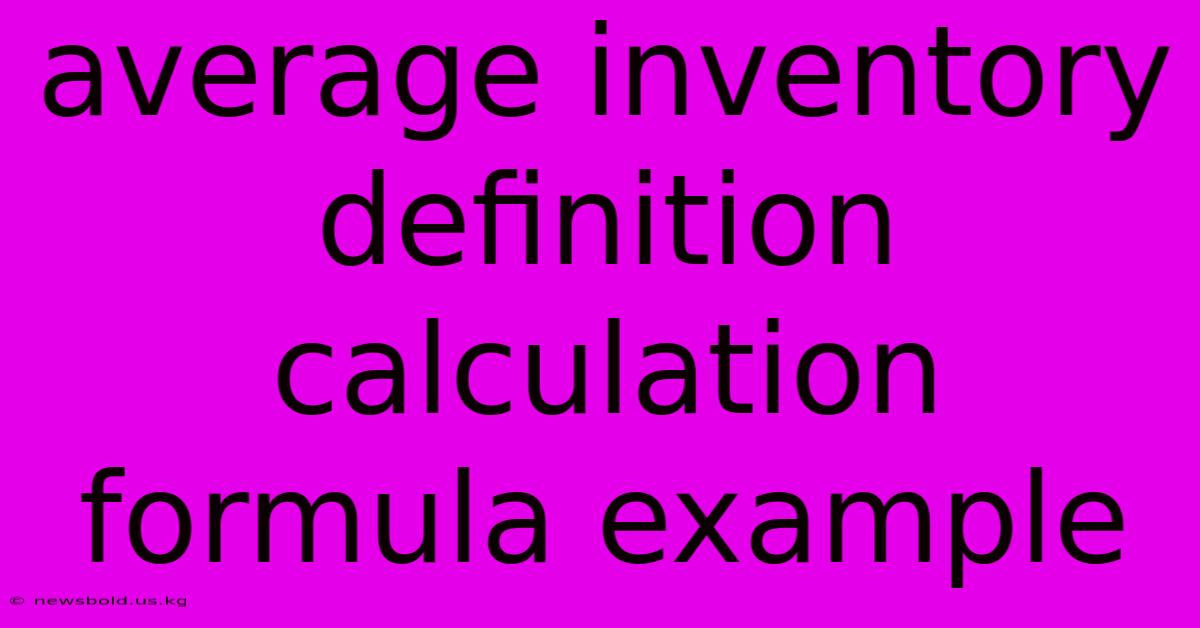 Average Inventory Definition Calculation Formula Example