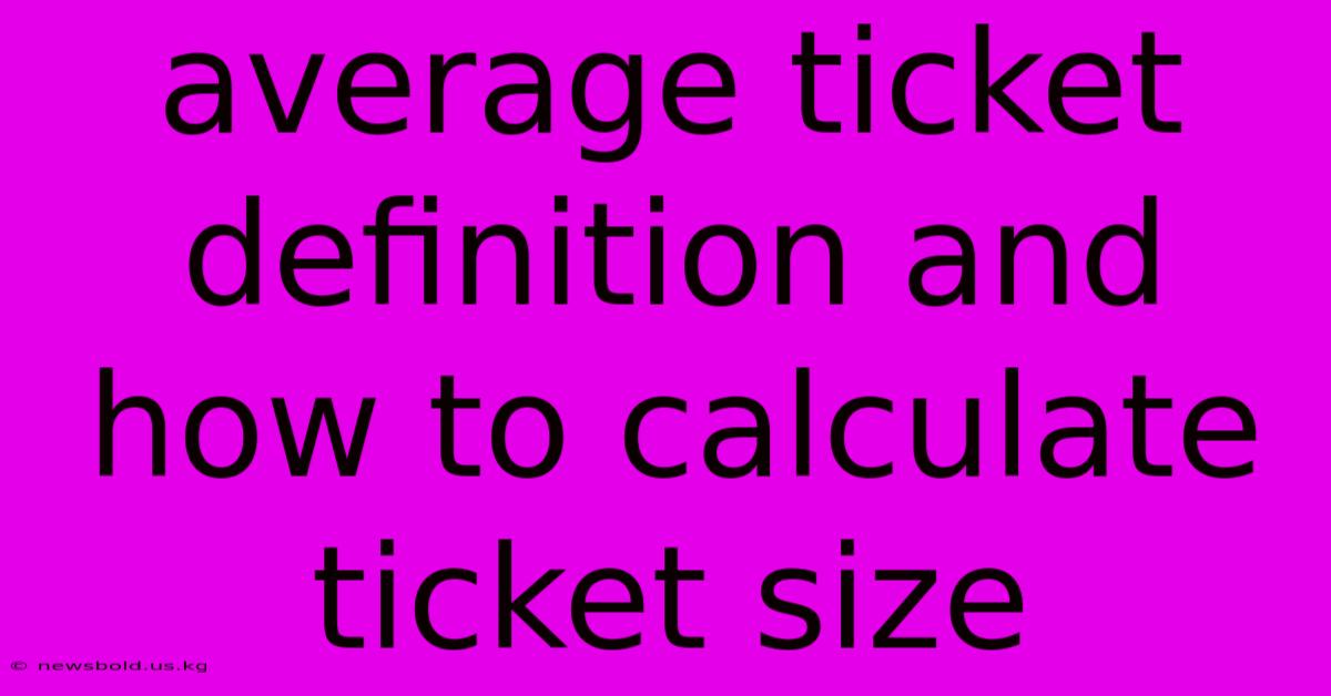 Average Ticket Definition And How To Calculate Ticket Size