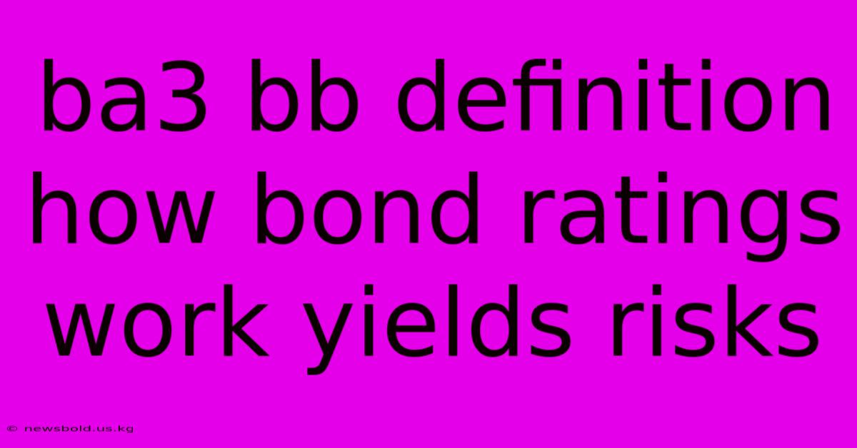 Ba3 Bb Definition How Bond Ratings Work Yields Risks