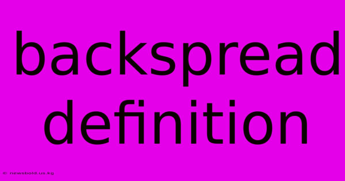 Backspread Definition