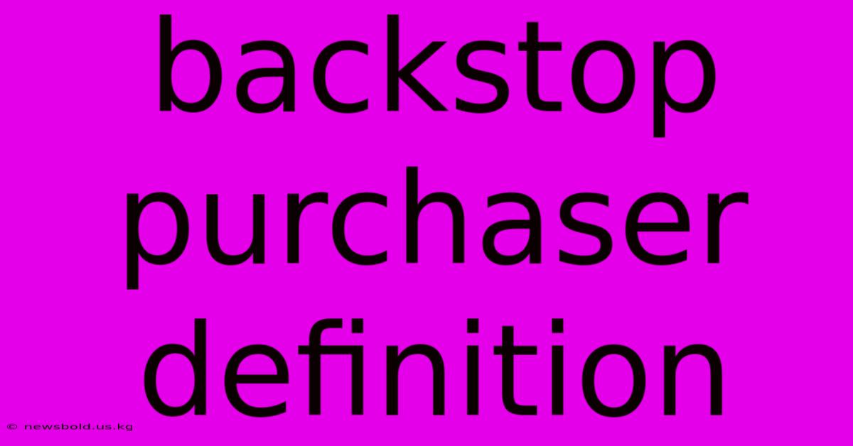 Backstop Purchaser Definition