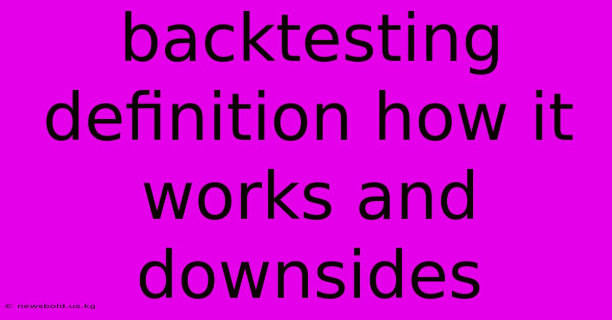 Backtesting Definition How It Works And Downsides