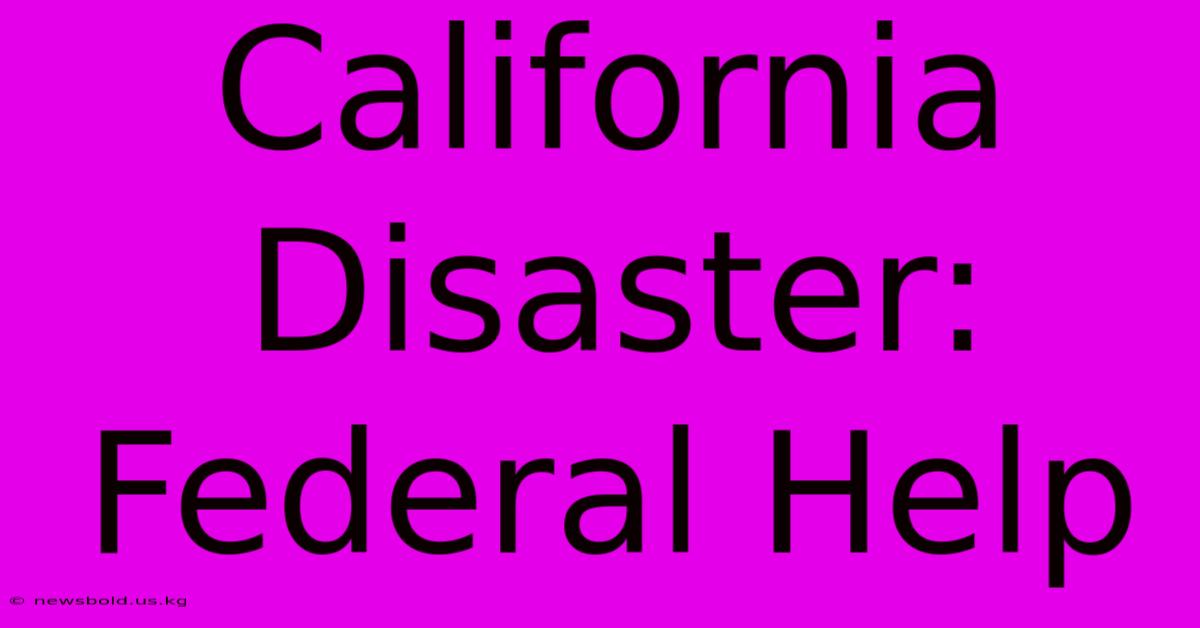 California Disaster: Federal Help