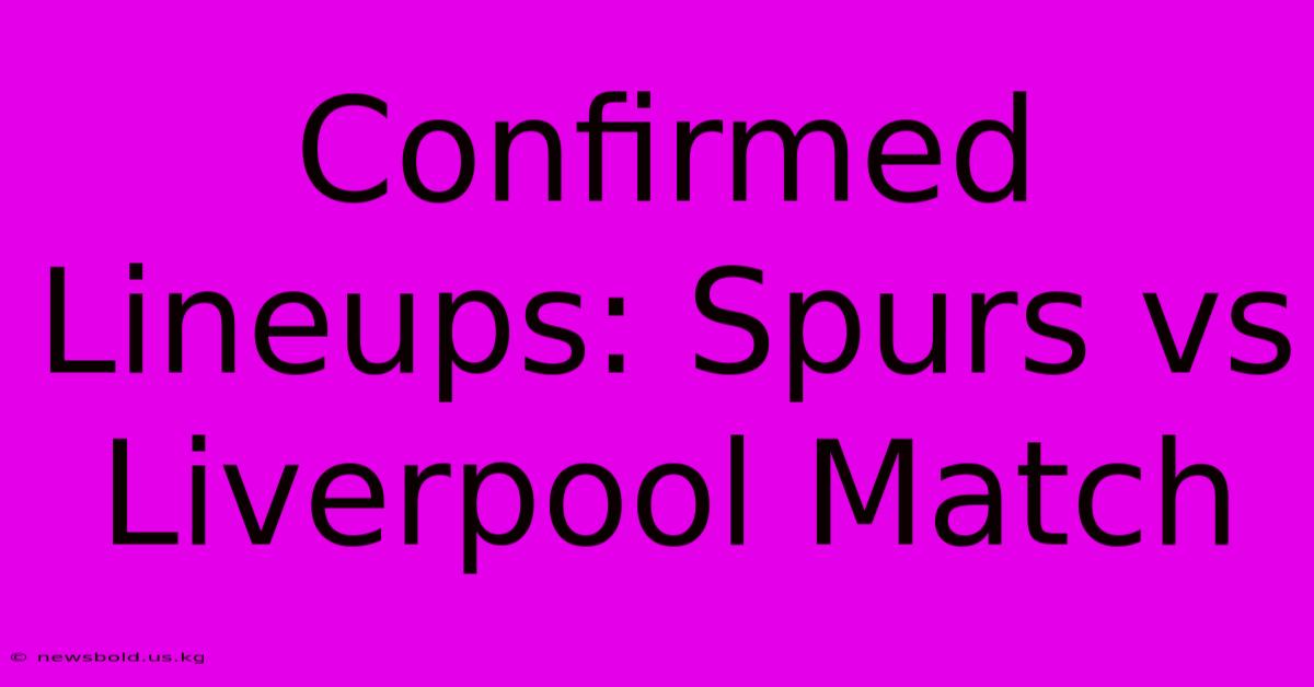 Confirmed Lineups: Spurs Vs Liverpool Match