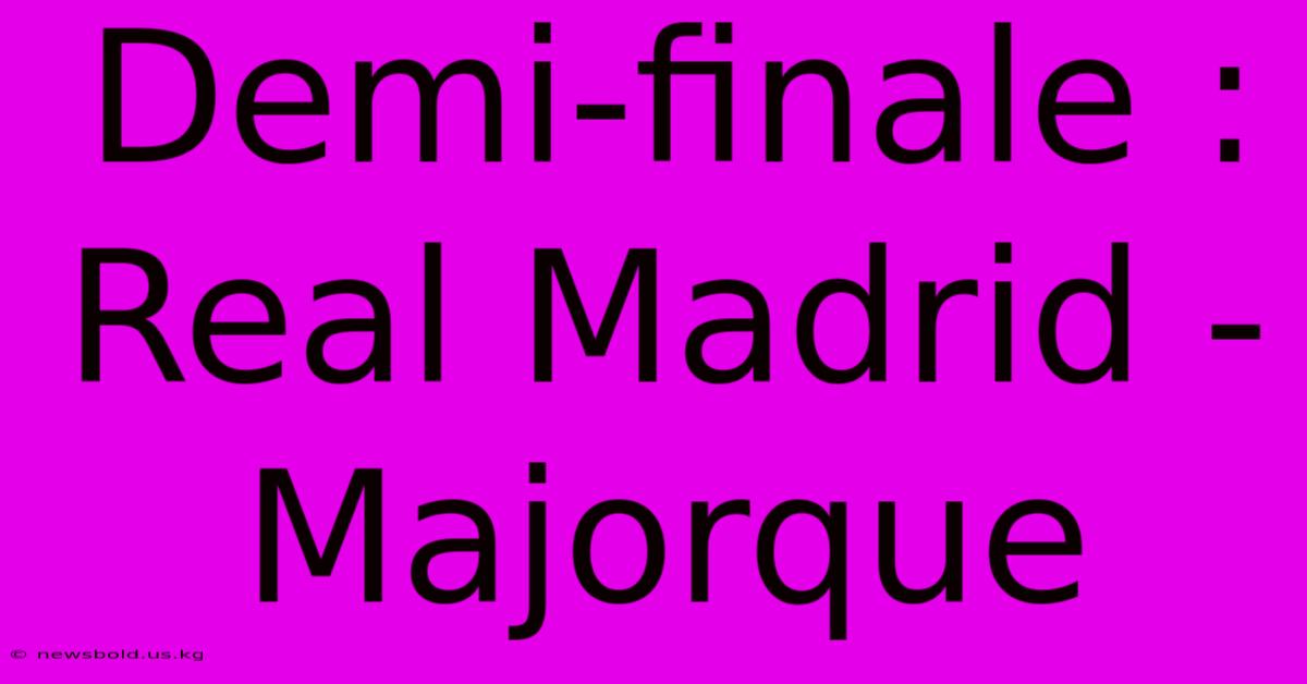 Demi-finale : Real Madrid - Majorque