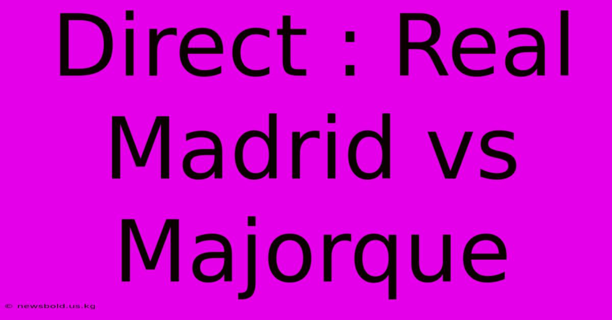 Direct : Real Madrid Vs Majorque