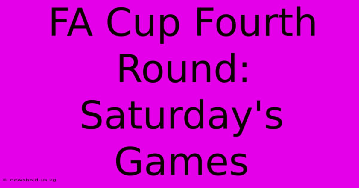 FA Cup Fourth Round: Saturday's Games