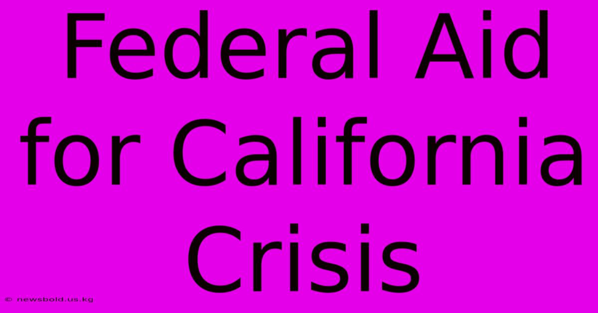 Federal Aid For California Crisis