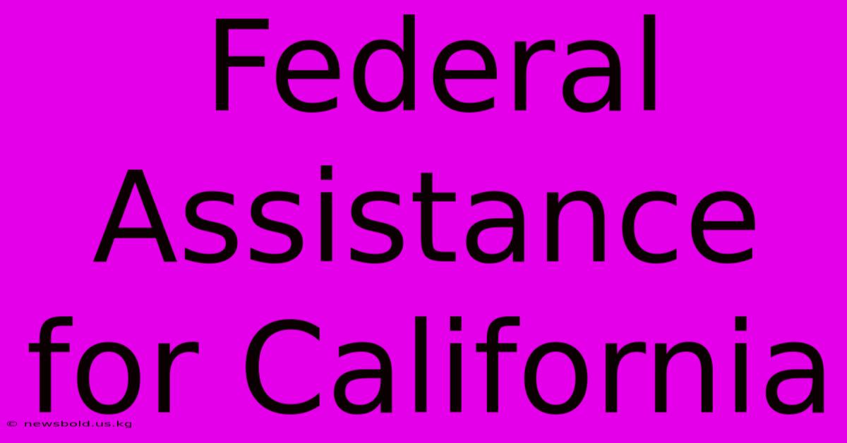 Federal Assistance For California