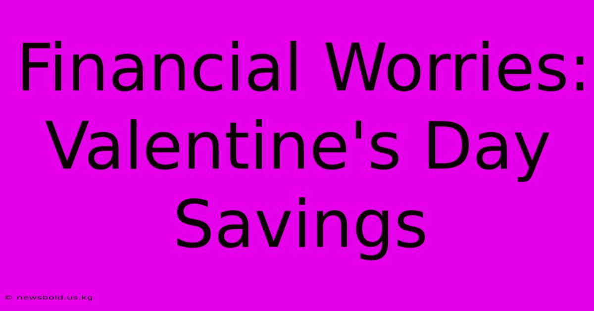 Financial Worries: Valentine's Day Savings