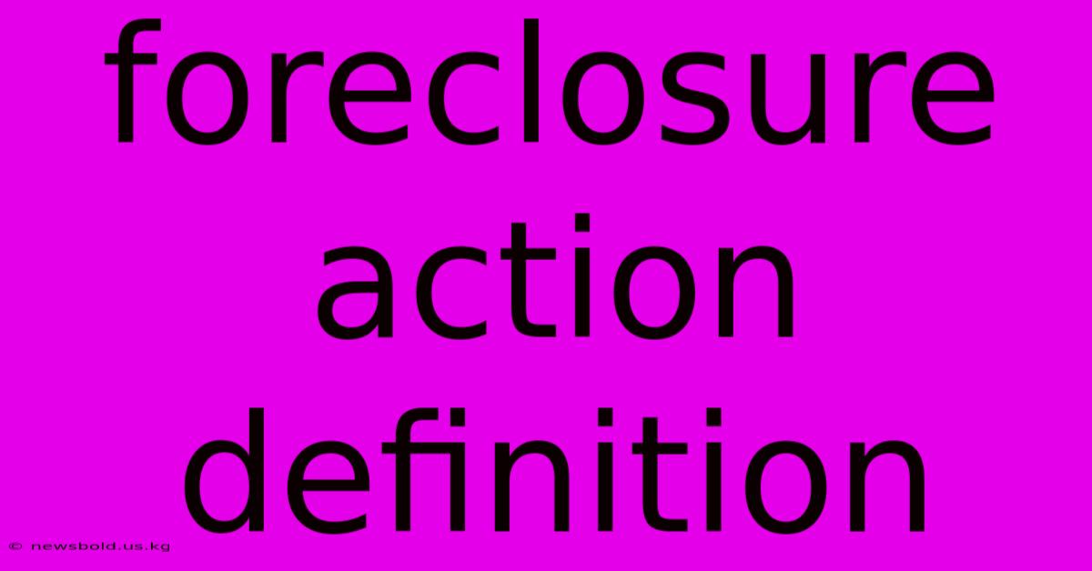 Foreclosure Action Definition