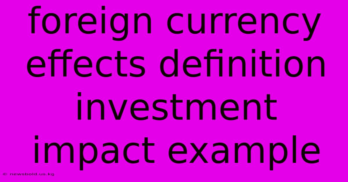 Foreign Currency Effects Definition Investment Impact Example