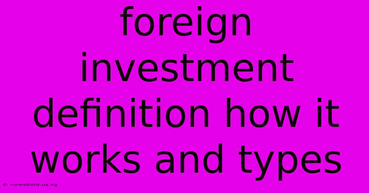 Foreign Investment Definition How It Works And Types