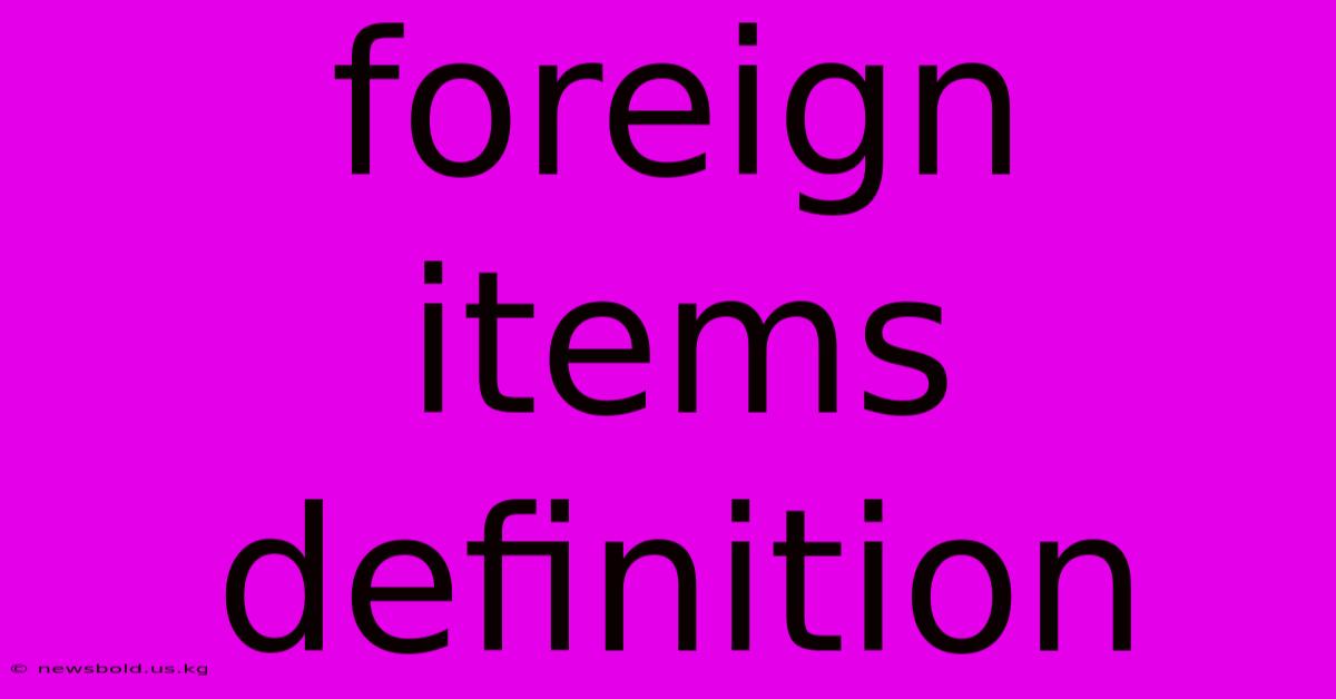 Foreign Items Definition