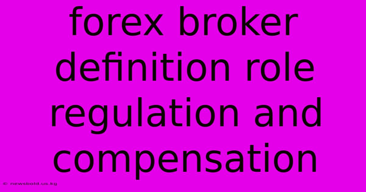 Forex Broker Definition Role Regulation And Compensation