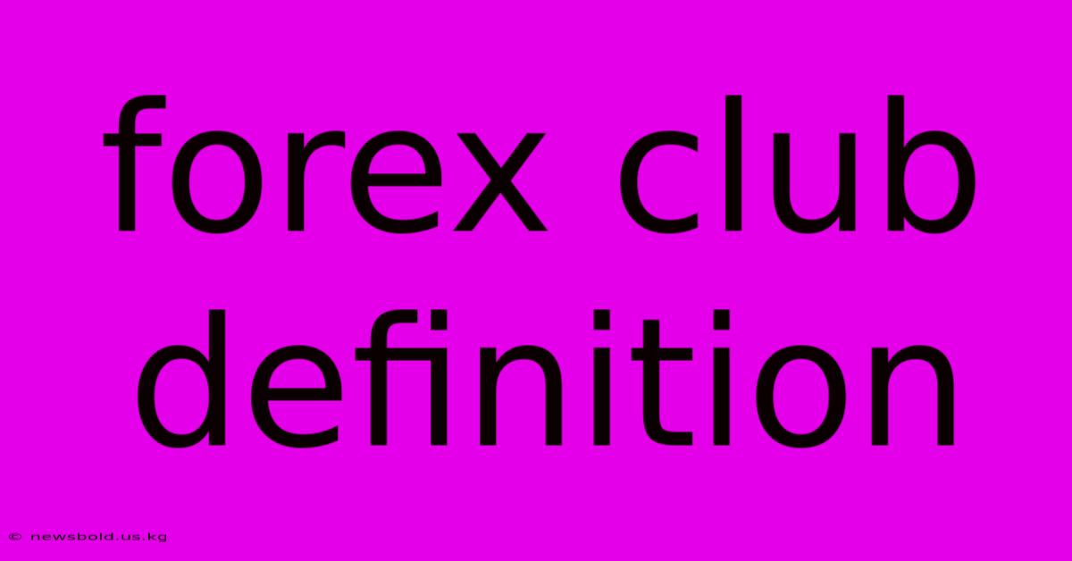 Forex Club Definition