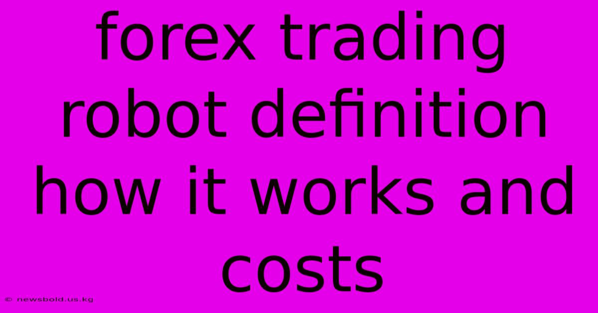 Forex Trading Robot Definition How It Works And Costs