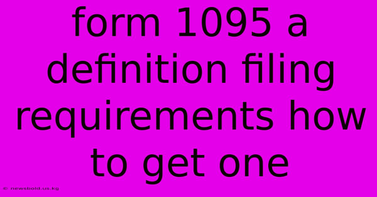 Form 1095 A Definition Filing Requirements How To Get One