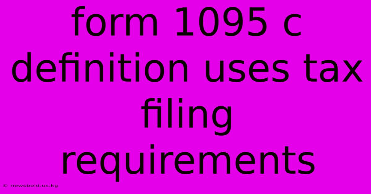 Form 1095 C Definition Uses Tax Filing Requirements