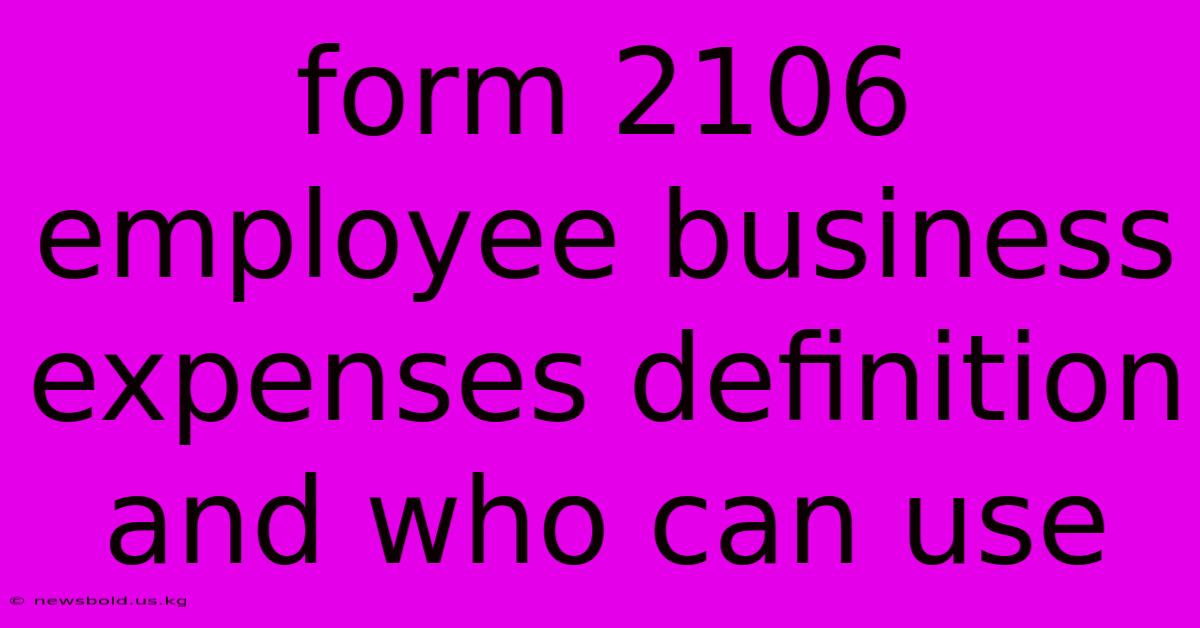 Form 2106 Employee Business Expenses Definition And Who Can Use