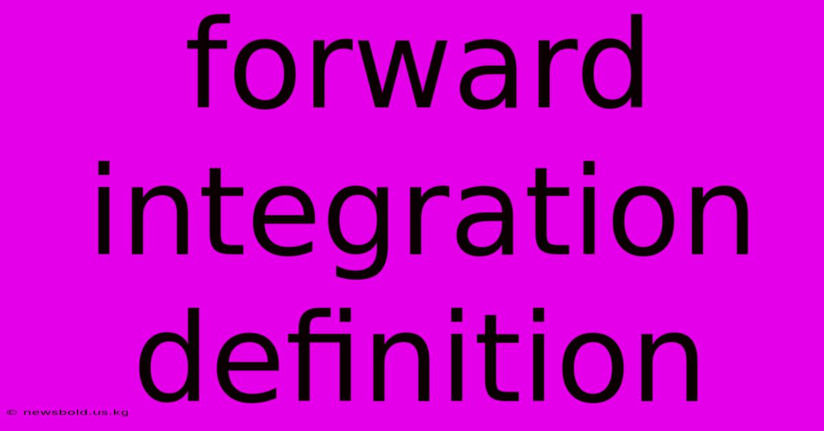 Forward Integration Definition