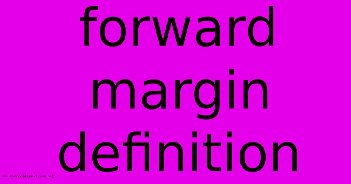 Forward Margin Definition