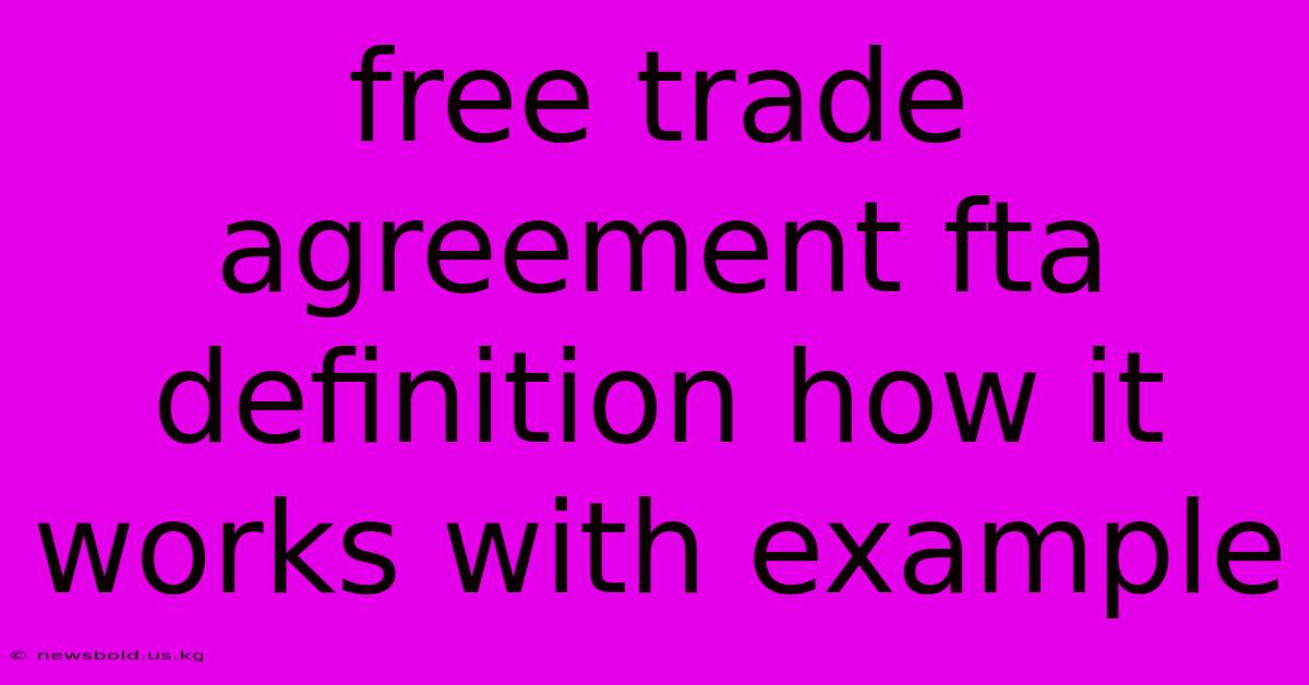 Free Trade Agreement Fta Definition How It Works With Example