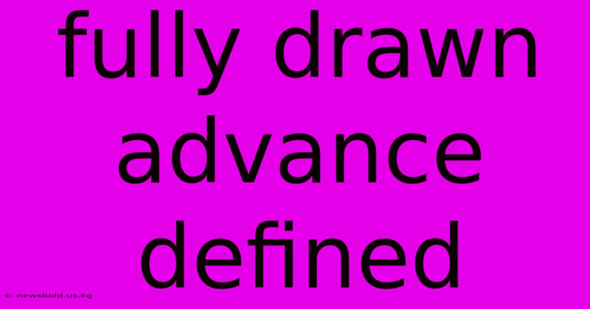 Fully Drawn Advance Defined