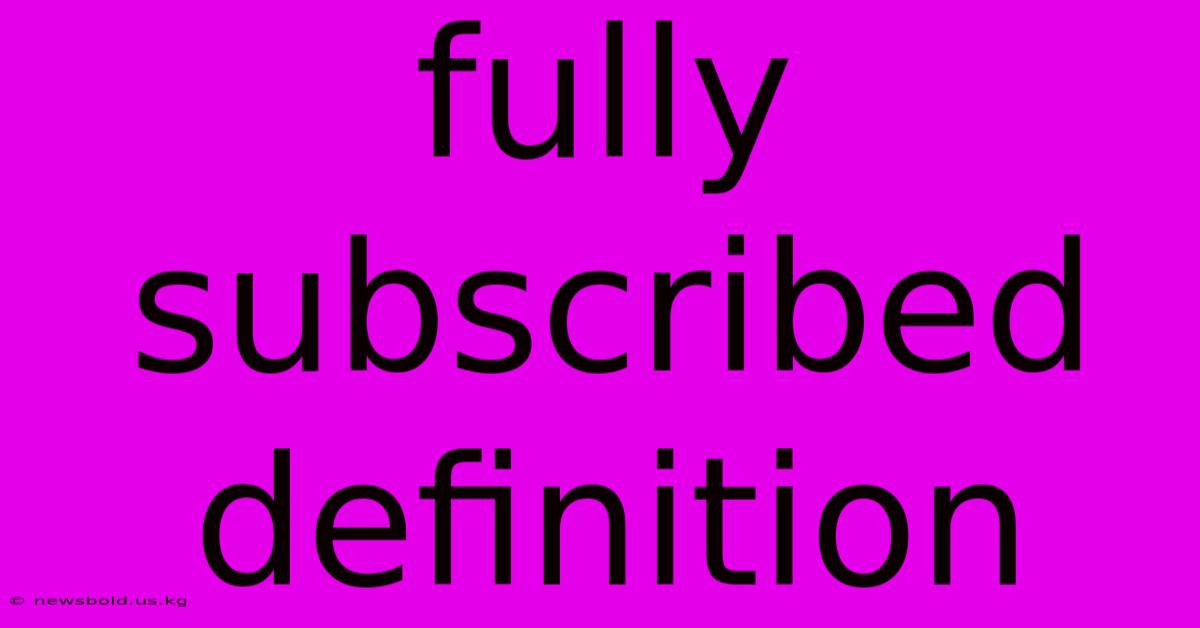 Fully Subscribed Definition