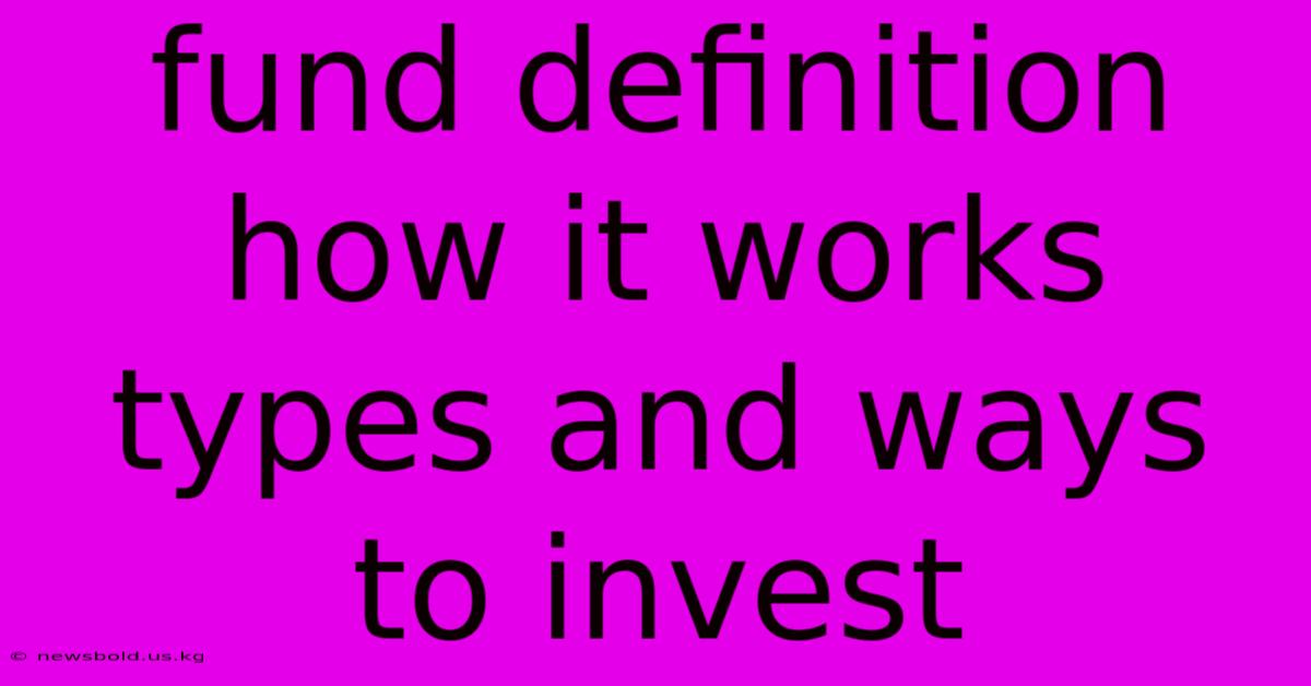 Fund Definition How It Works Types And Ways To Invest