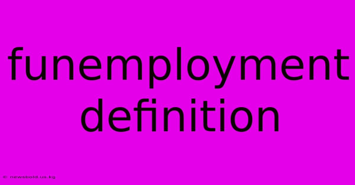 Funemployment Definition